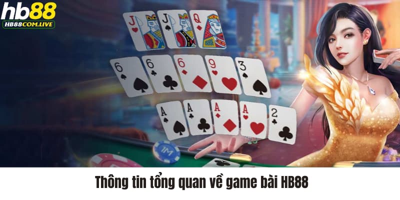 Thông tin tổng quan về game bài HB88